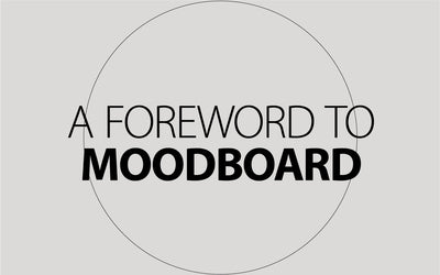 A FOREWORD TO MOODBOARD